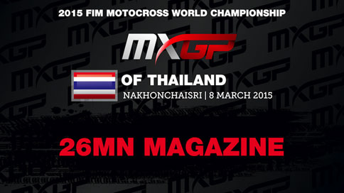 26 mn Magazine from the MXGP of Thailand 2015
